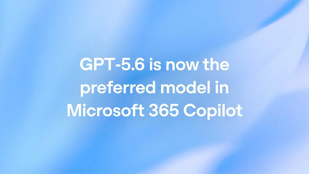 GPT-5.6 Microsoft 365 Copilot integration announcement showing the OpenAI model as preferred engine across Word, Excel, PowerPoint, and Chat