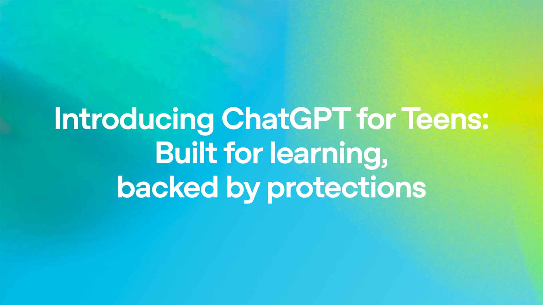 OpenAI Launches ChatGPT for Teens With Stronger Safety Protections
