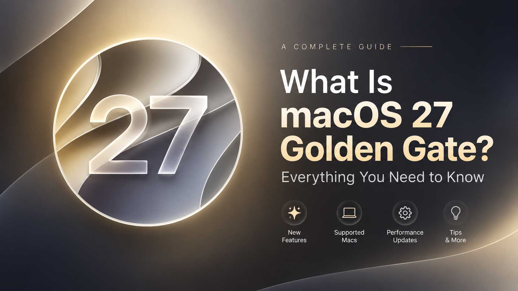 What Is macOS 27 Golden Gate? Everything You Need to Know